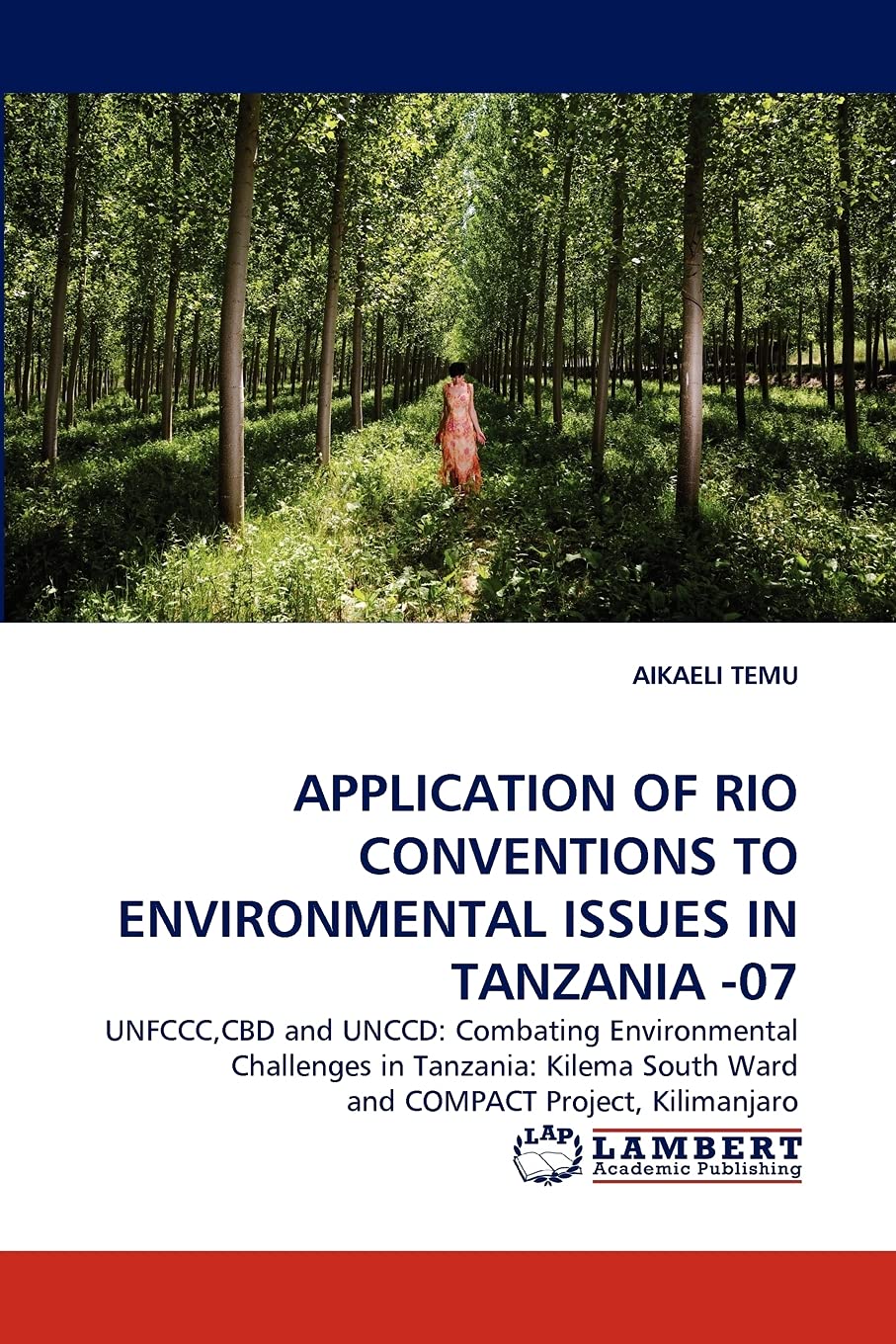 APPLICATION OF RIO CONVENTIONS TO ENVIRONMENTAL ISSUES IN TANZANIA 07: UNFCCC,CBD and UNCCD: Combating Environmental Challenges,Used