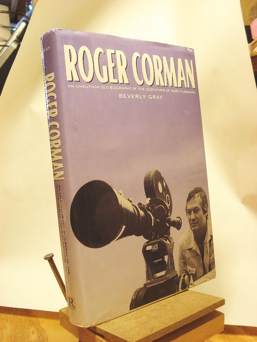 Roger Corman: An Unauthorized Biography of the Godfather of Indie Filmmaking,New
