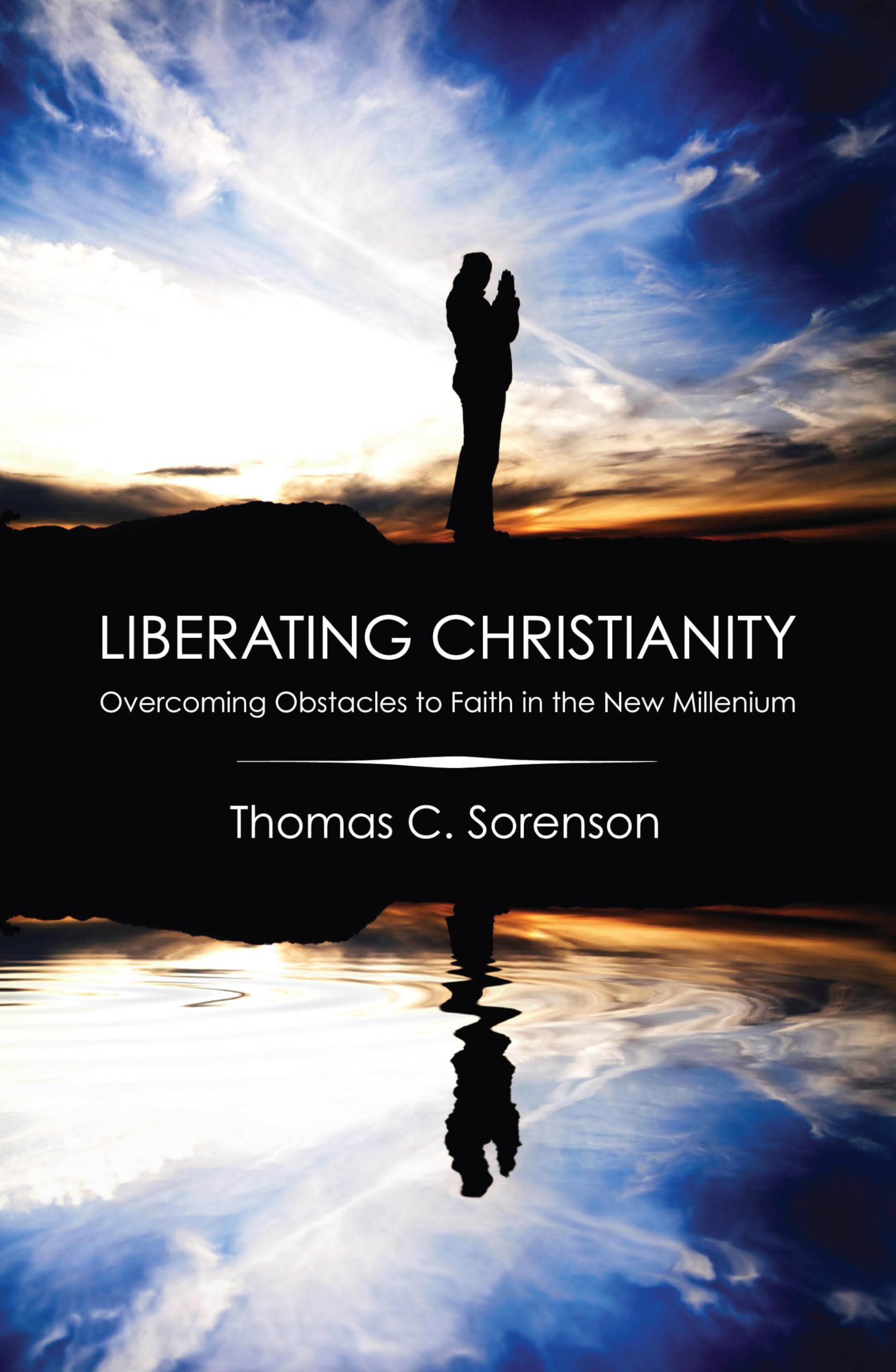 Liberating Christianity: Overcoming Obstacles to Faith in the New Millennium,Used