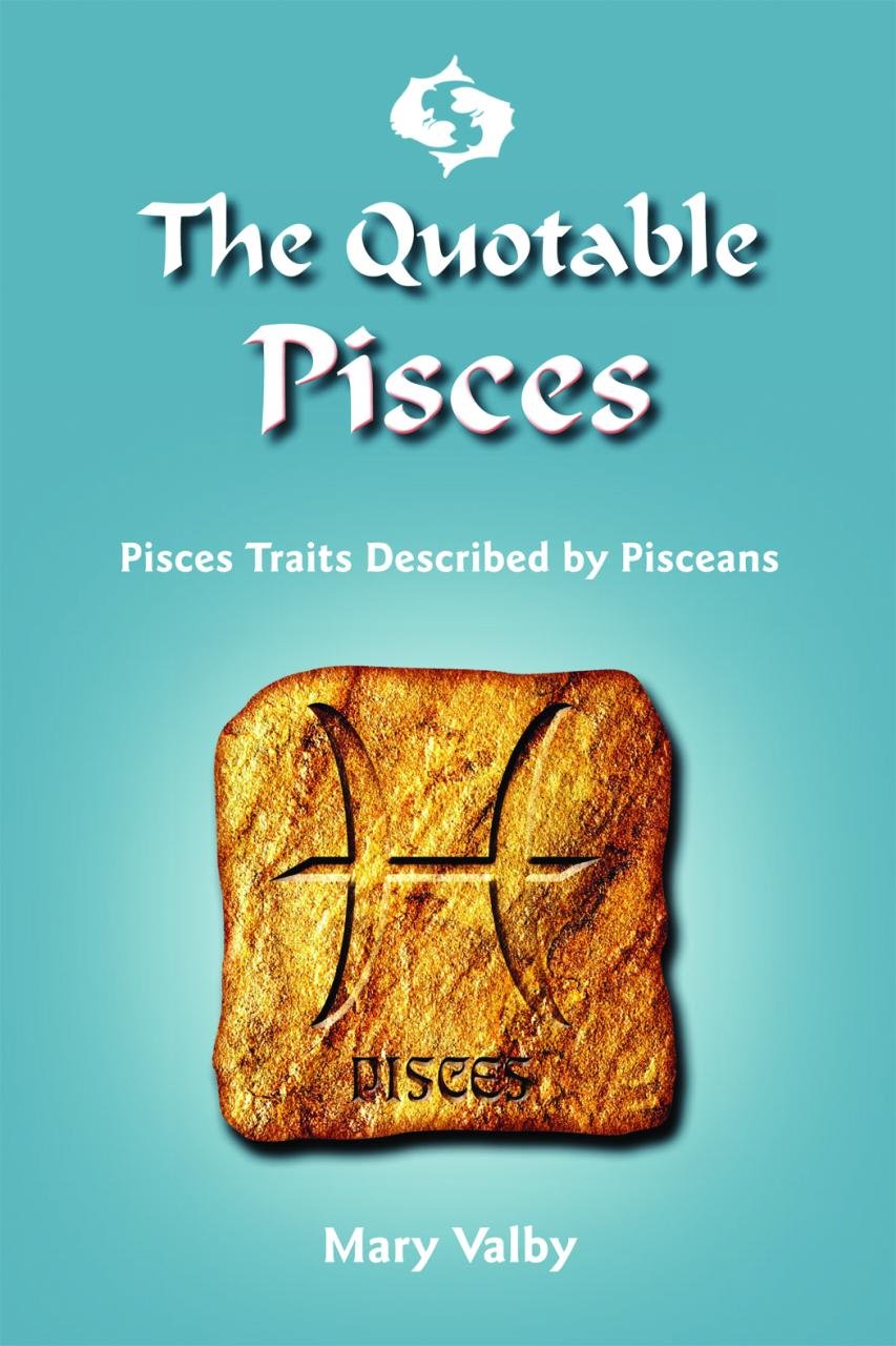 The Quotable Pisces: Pisces Traits Described by Pisceans (Quotable Zodiac),Used