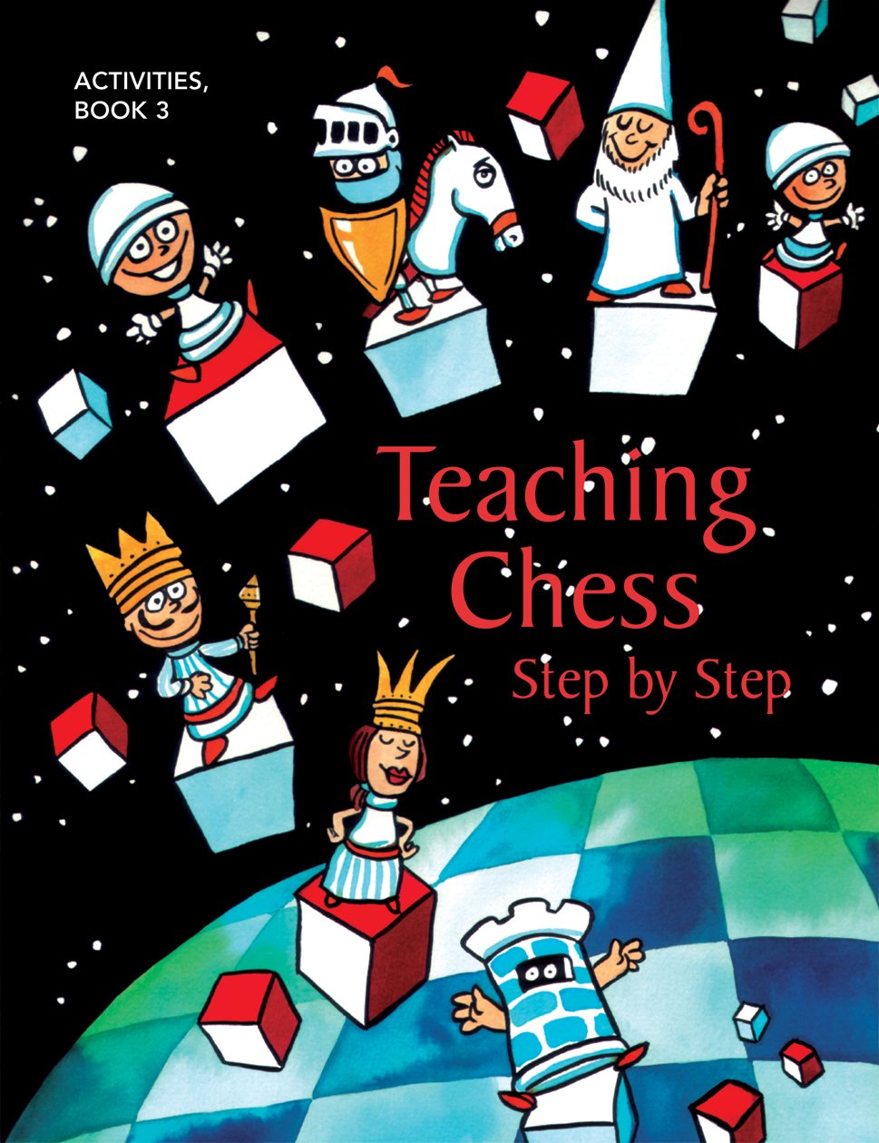 Teaching Chess, Step by Step Volume 3: Activities,New