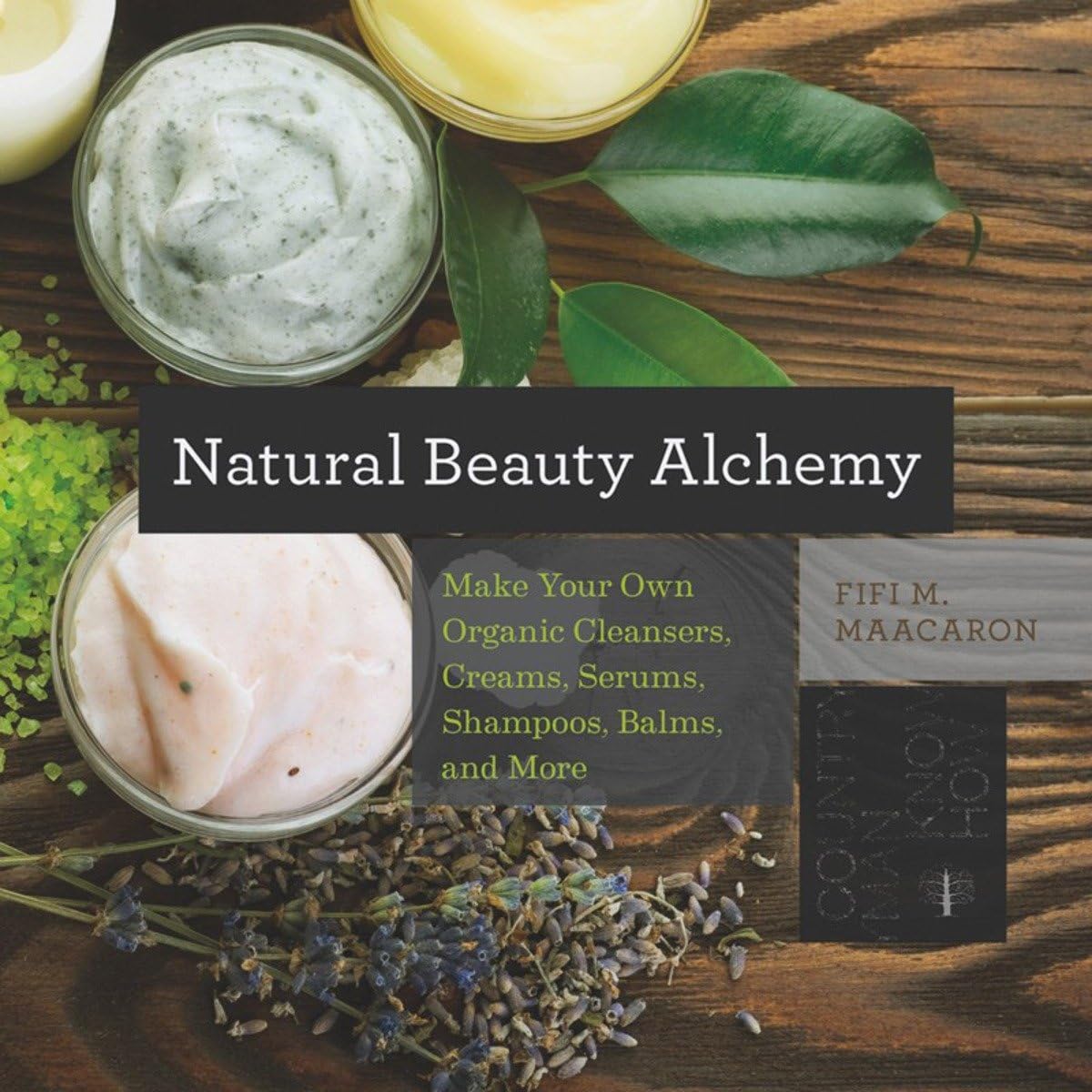 Natural Beauty Alchemy: Make Your Own Organic Cleansers, Creams, Serums, Shampoos, Balms, and More (Countryman Know How),Used