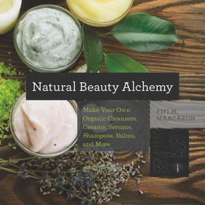 Natural Beauty Alchemy: Make Your Own Organic Cleansers, Creams, Serums, Shampoos, Balms, and More (Countryman Know How),Used