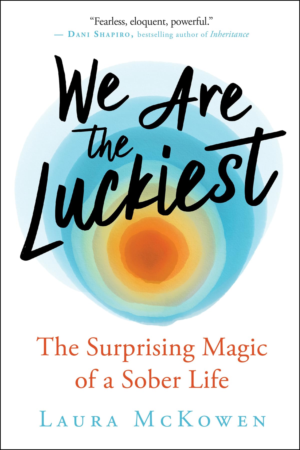 We Are the Luckiest: The Surprising Magic of a Sober Life,Used