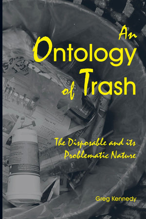 An Ontology Of Trash: The Disposable And Its Problematic Nature (S U N Y Series In Environmental Philosophy And Ethics),New