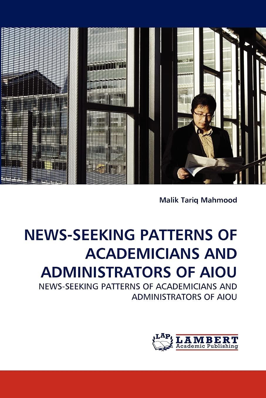 NEWSSEEKING PATTERNS OF ACADEMICIANS AND ADMINISTRATORS OF AIOU: NEWSSEEKING PATTERNS OF ACADEMICIANS AND ADMINISTRATORS OF AI,Used