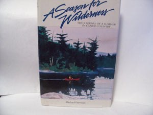 A Season for Wilderness: The Journal of a Summer in Canoe Country,New