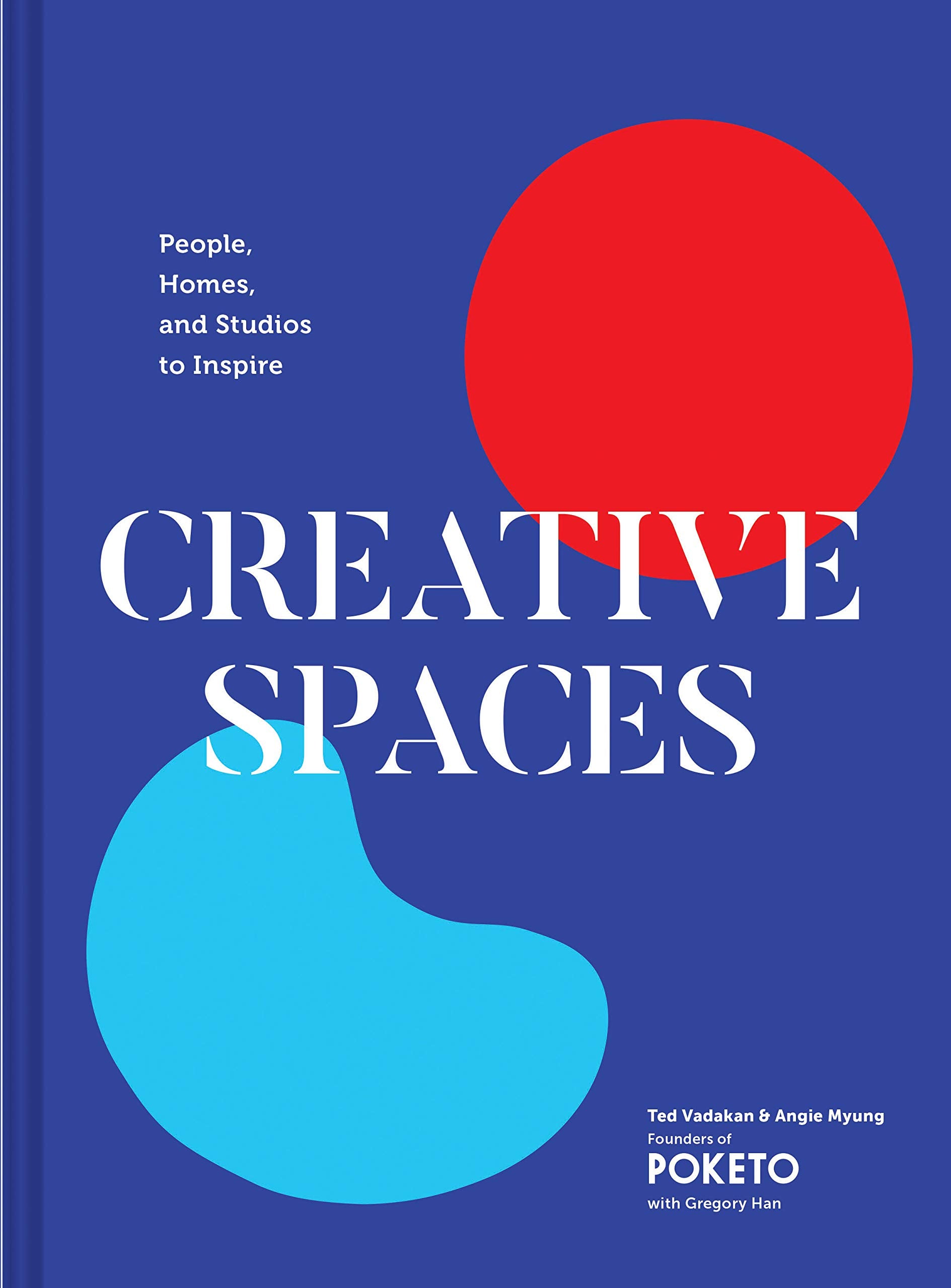 Creative Spaces: People, Homes, And Studios To Inspire (Home And Studio Design Book, Artful Home Decorating Book From Poketo)