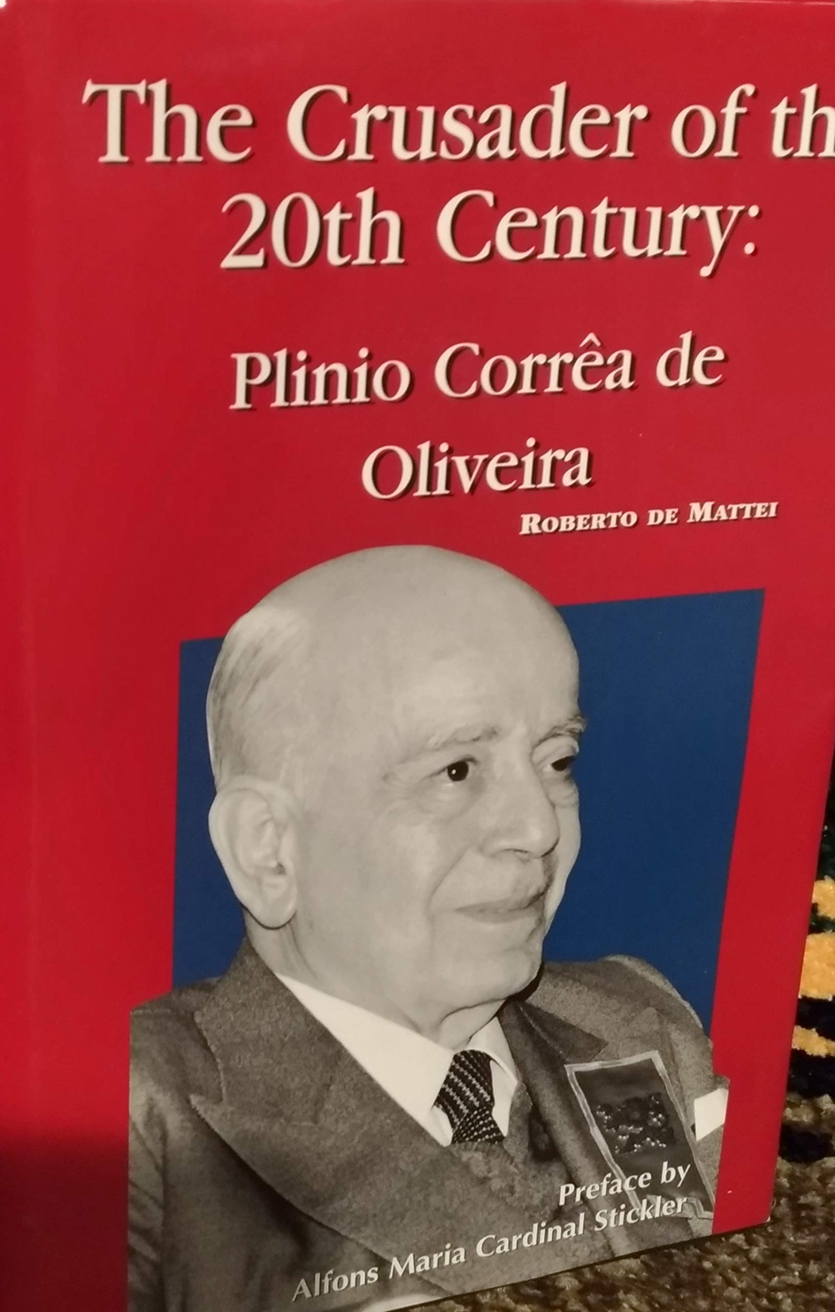 The Crusader of the 20th Century: Plinio Correa De Oliveira,Used