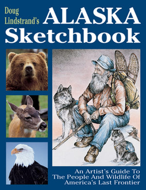Doug Lindstrand's Alaska Sketchbook: An Artist's Guide to the People and Wildlife of America's Last Frontier,Used