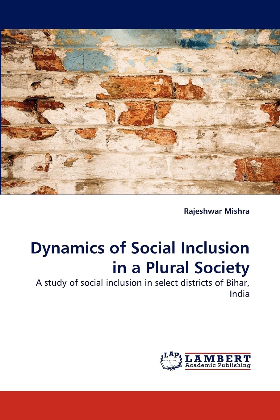 Dynamics of Social Inclusion in a Plural Society: A study of social inclusion in select districts of Bihar, India,Used
