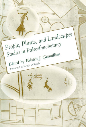 People, Plants, and Landscapes: Studies in Paleoethnobotany,New