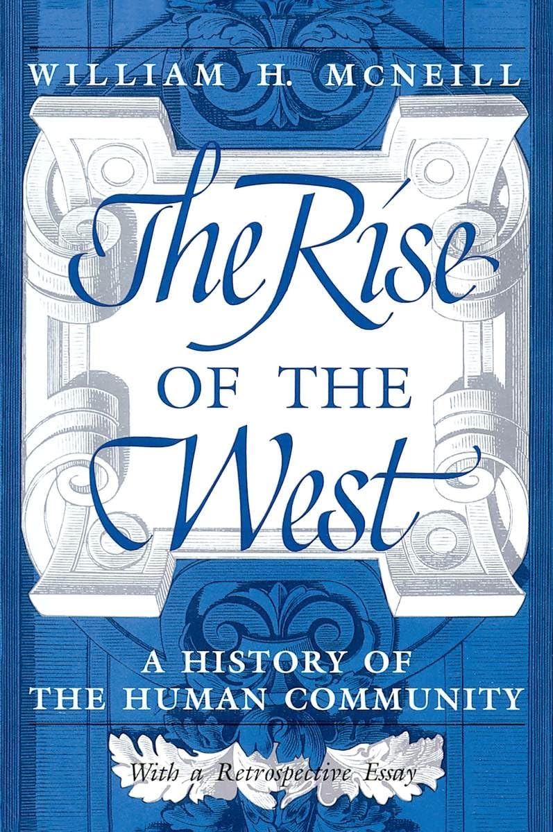 The Rise Of The West: A History Of The Human Community; With A Retrospective Essay