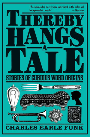 Thereby Hangs a Tale: Stories of Curious Word Origins (Perennial Library),Used