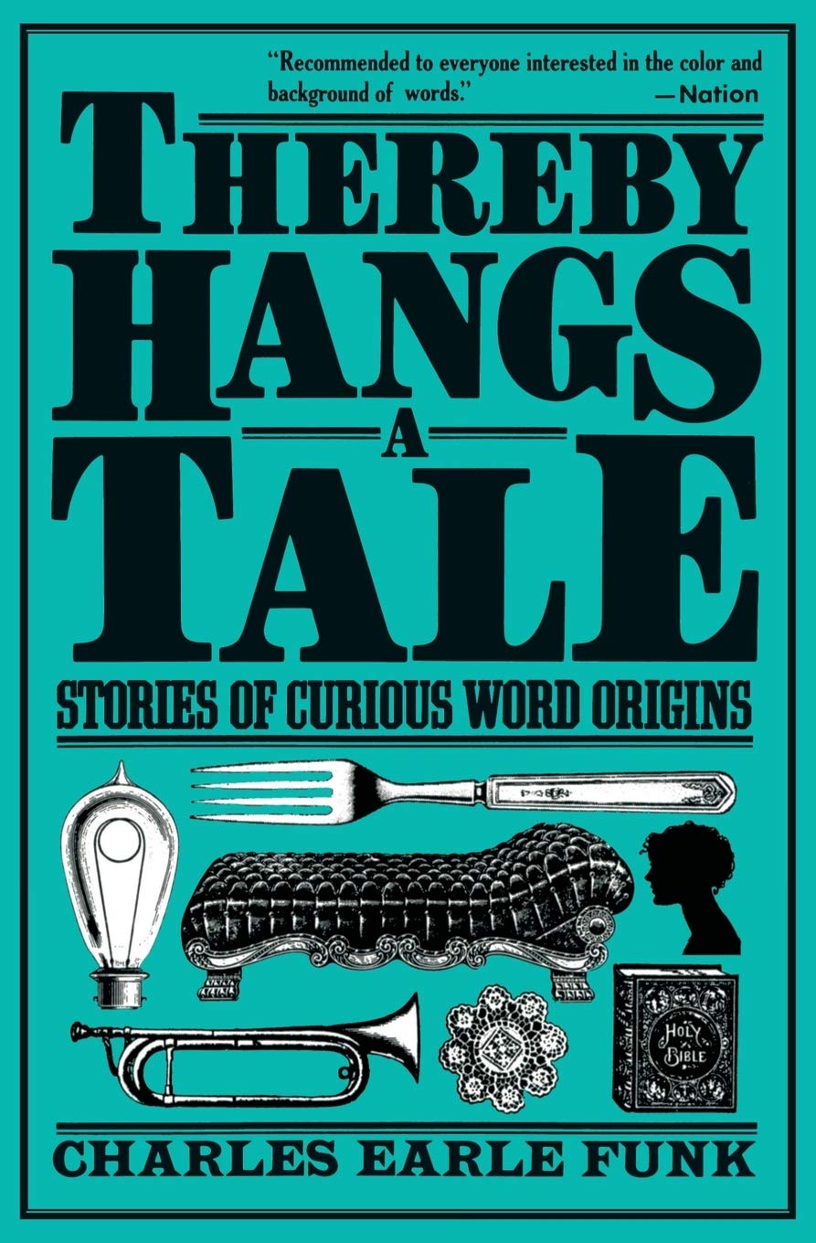 Thereby Hangs a Tale: Stories of Curious Word Origins (Perennial Library),Used
