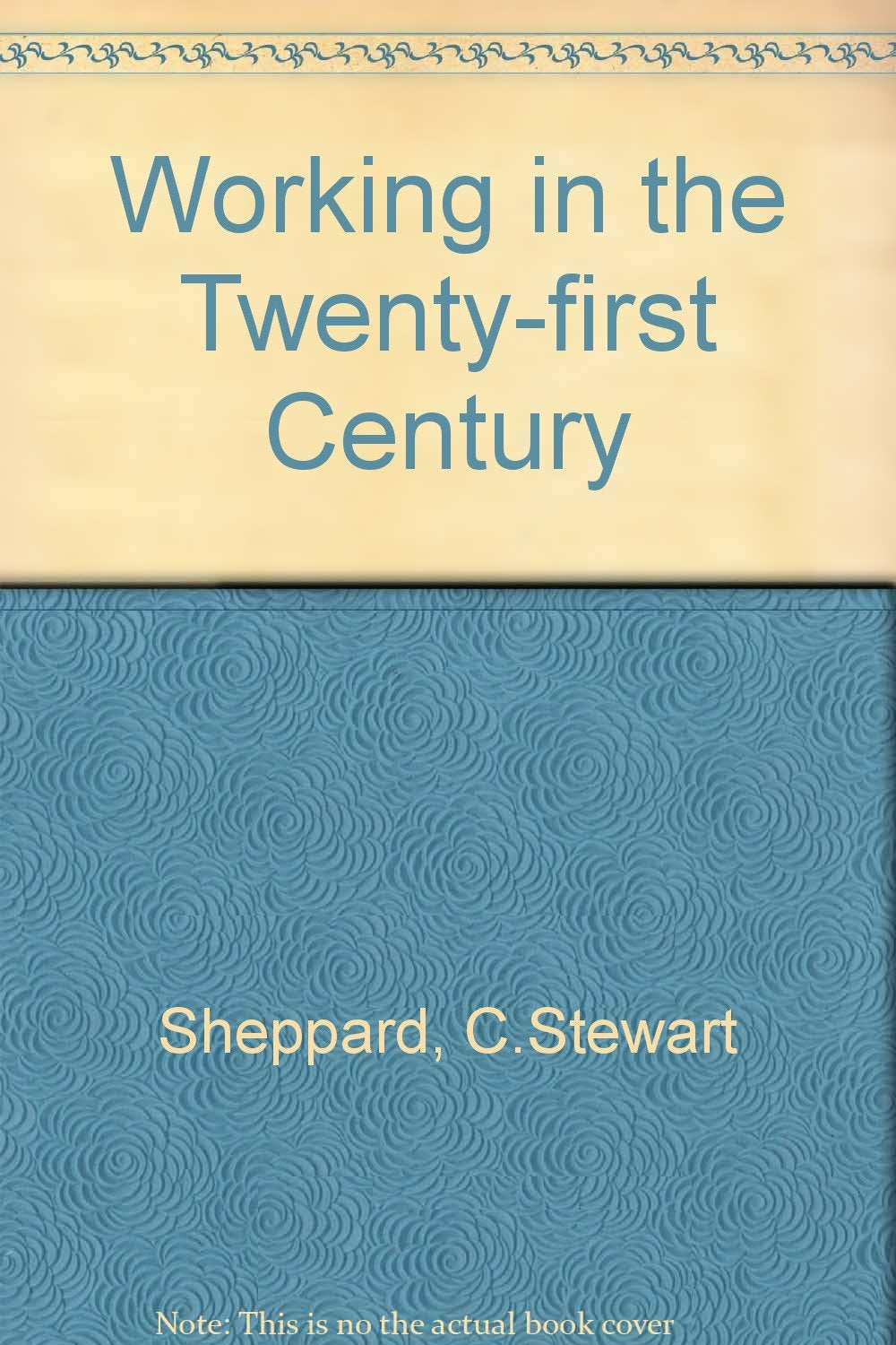 Working in the TwentyFirst Century. Prologue by Isaac Asimov.,Used