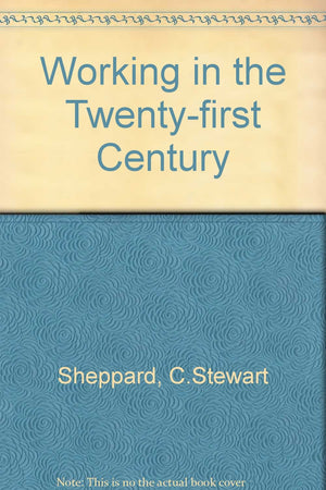 Working in the TwentyFirst Century. Prologue by Isaac Asimov.,Used