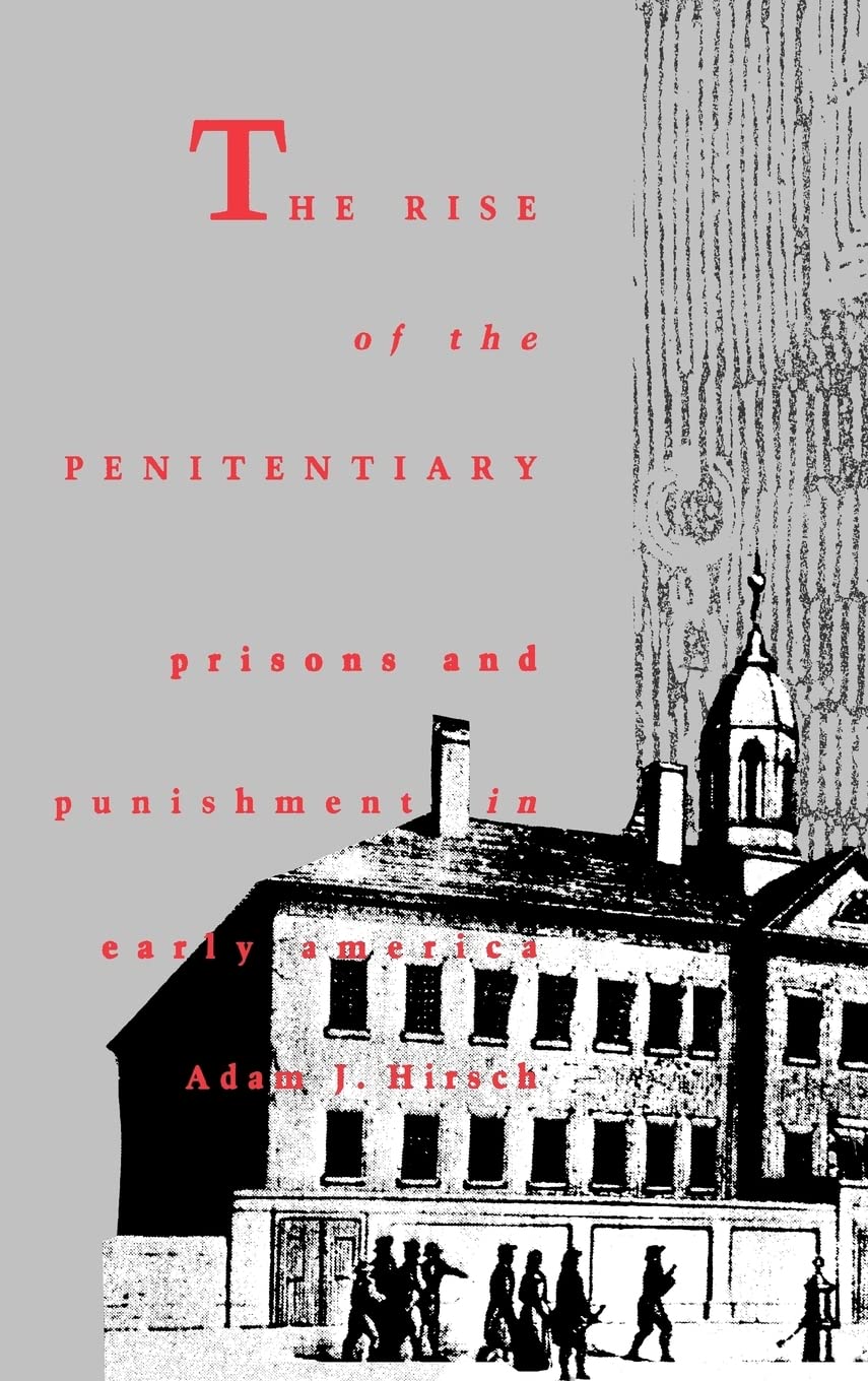 The Rise of the Penitentiary: Prisons and Punishment in Early America (Yale Historical Publications Series),Used