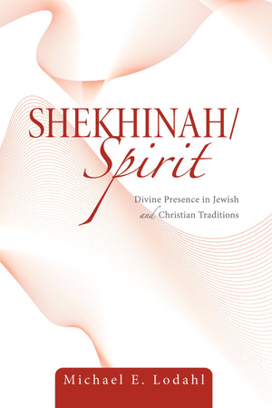 Shekhinah/Spirit: Divine Presence In Jewish And Christian Traditions,Used