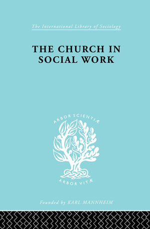 Church & Social Work Ils 181 (International Library of Sociology),Used