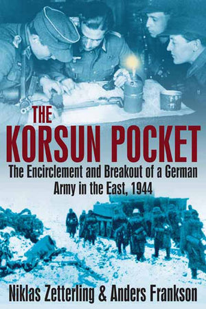 Korsun Pocket: The Encirclement and Breakout of a German Army in the East, 1944,Used