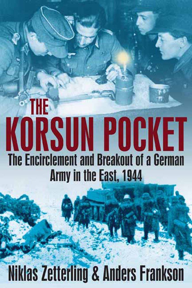 Korsun Pocket: The Encirclement and Breakout of a German Army in the East, 1944,Used