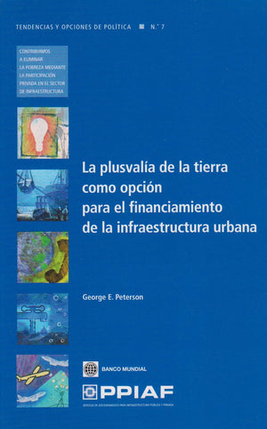 La Plusvala De La Tierra Como Opcion Para El Financiamiento De La Infraestructura Urbana (Trends And Policy Options (Ppiaf)) (Sp,New