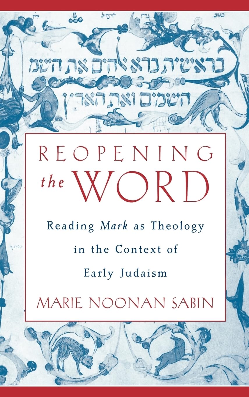 Reopening the Word: Reading Mark as Theology in the Context of Early Judaism,Used