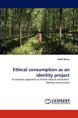 Ethical consumption as an identity project: A narrative approach to Finnish ethical consumers' identity construction,Used