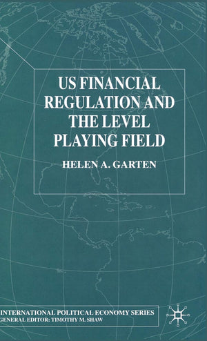 US Financial Regulation and the Level Playing Field (International Political Economy Series),Used