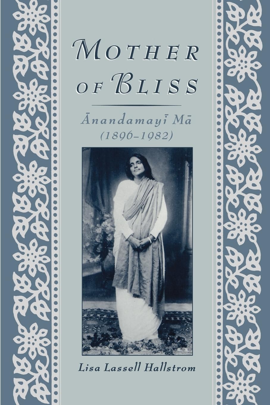 Oxford University Press, USA - Mother of Bliss: Anandamayi Ma - Spiritual Biography