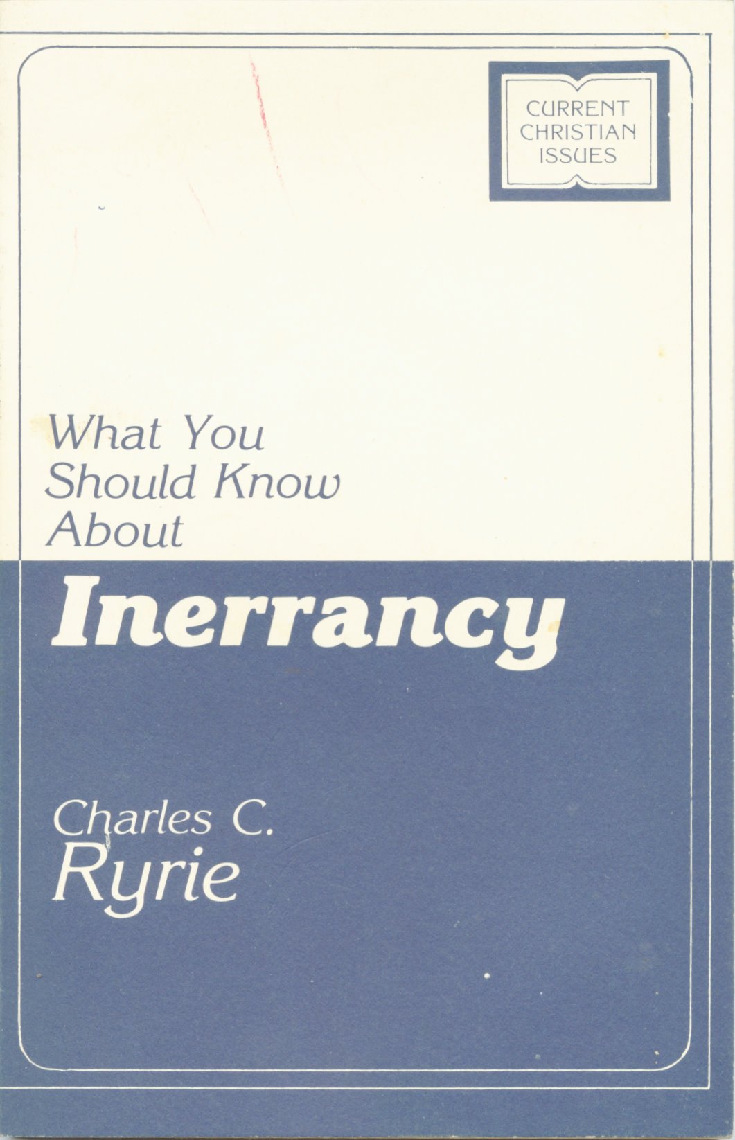 What You Should Know About Inerrancy (Current Christian issues),New