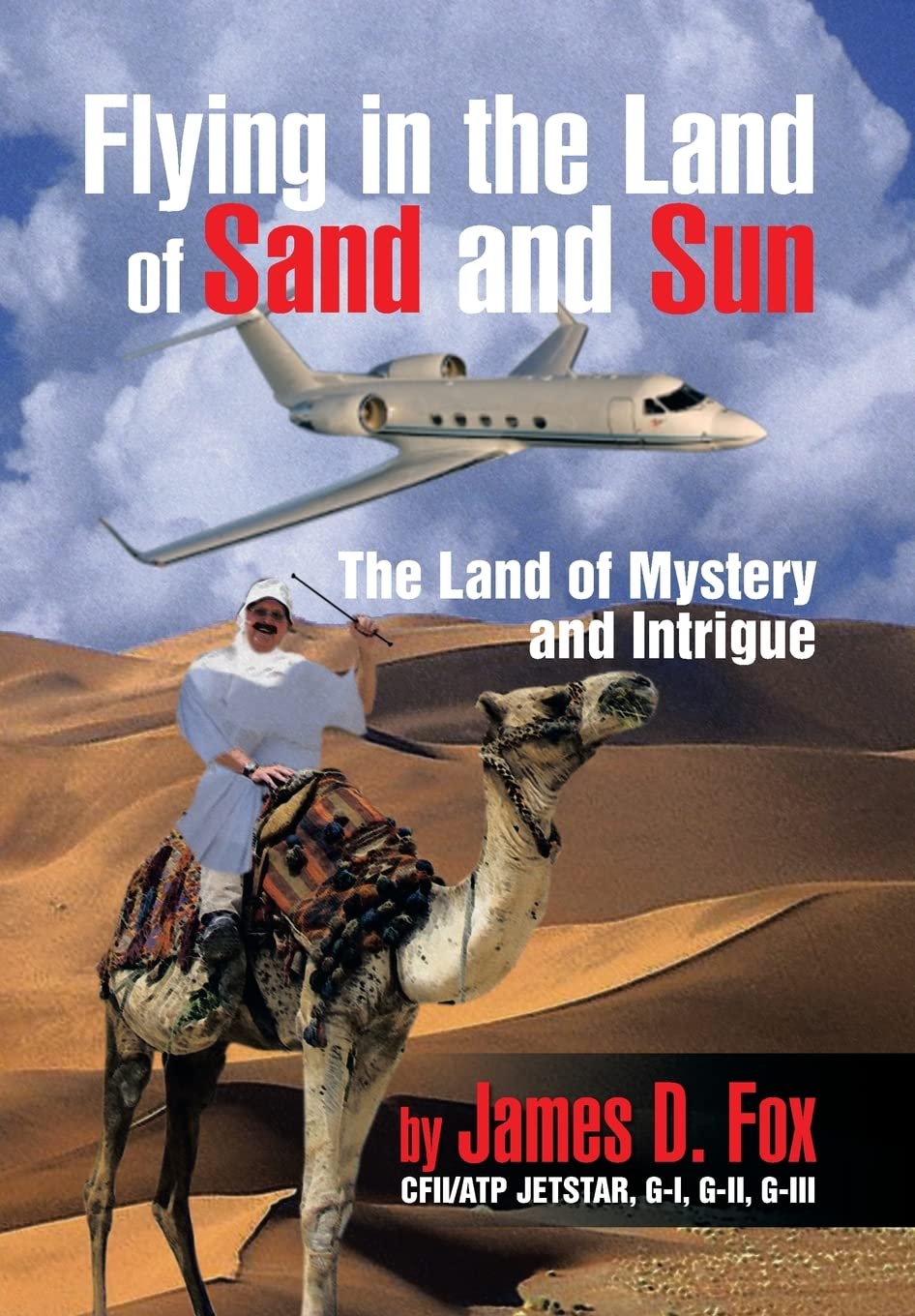 Flying In The Land Of Sand And Sun: The Land Of Mystery And Intrigue,Used