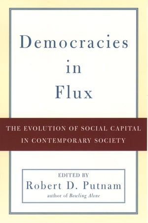 Democracies In Flux: The Evolution Of Social Capital In Contemporary Society,New
