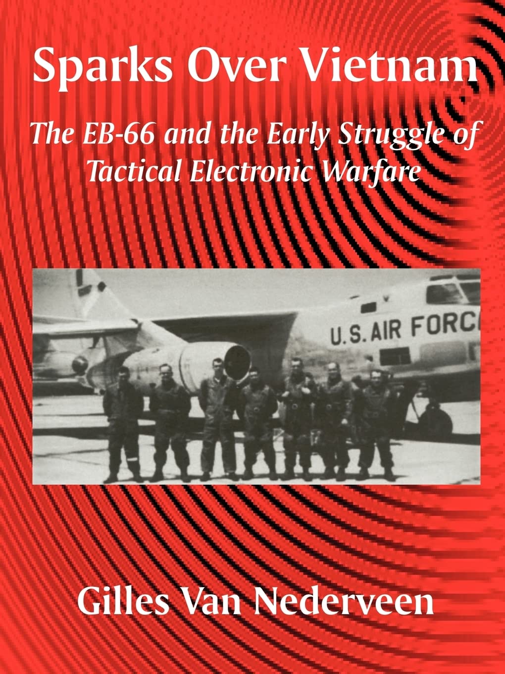 Sparks Over Vietnam: The Eb66 And The Early Struggle Of Tactical Electronic Warfare