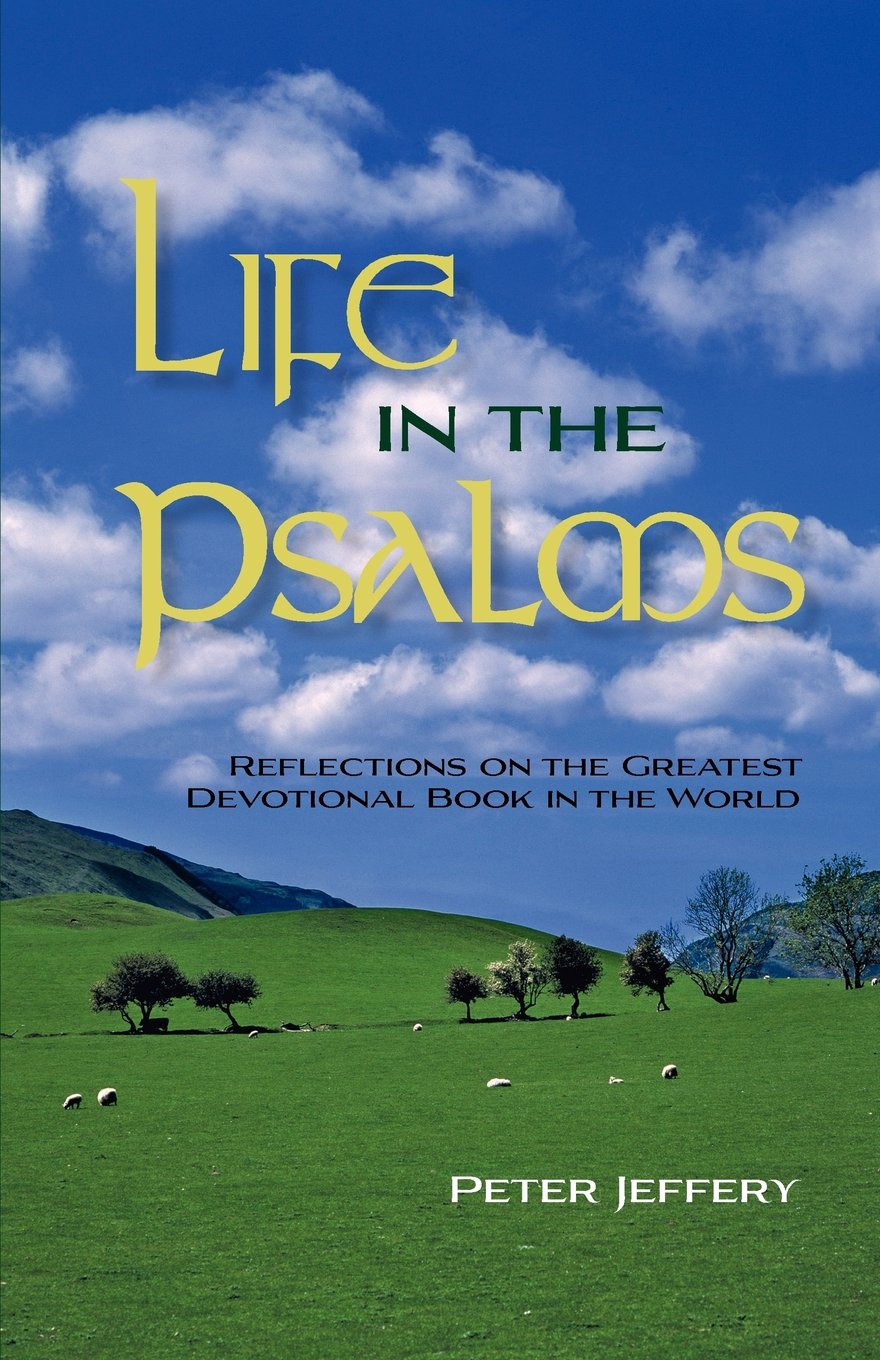 Life In The Psalms: Reflections On The Greatest Devotional Book In The World,Used