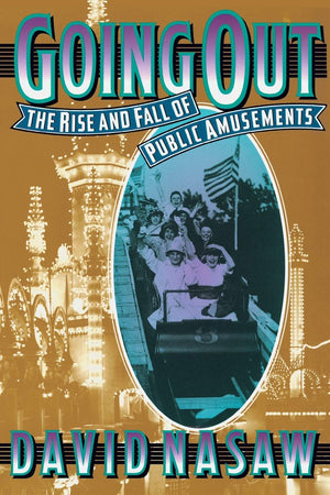 Going Out: The Rise and Fall of Public Amusements,Used
