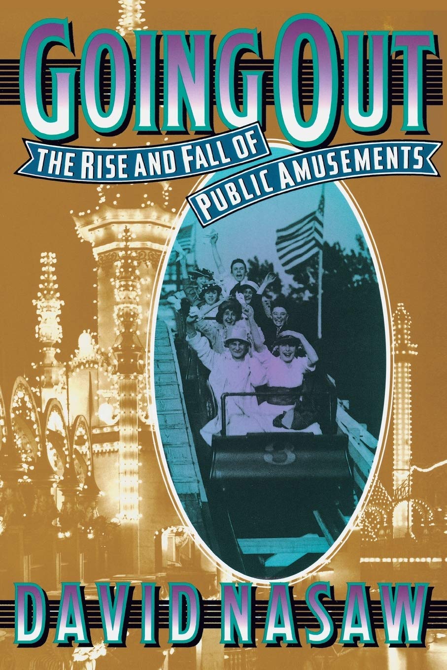 Going Out: The Rise and Fall of Public Amusements,Used