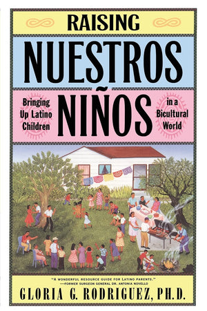 Raising Nuestros Ninos: Bringing Up Latino Children In A Bicultural World,New