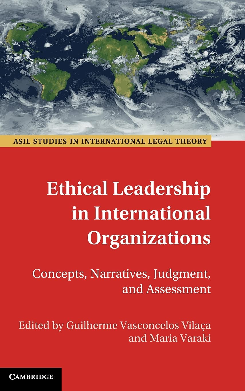 Ethical Leadership in International Organizations: Concepts, Narratives, Judgment, and Assessment (ASIL Studies in International,Used