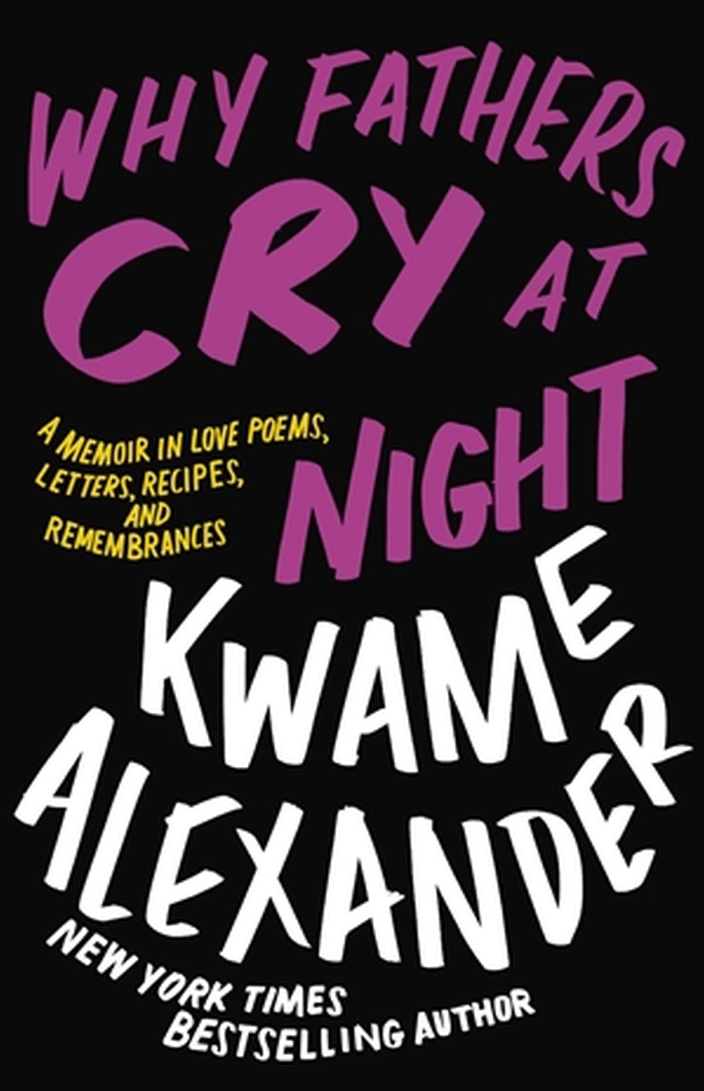 Why Fathers Cry At Night: A Memoir In Love Poems, Letters, Recipes, And Remembrances,Used