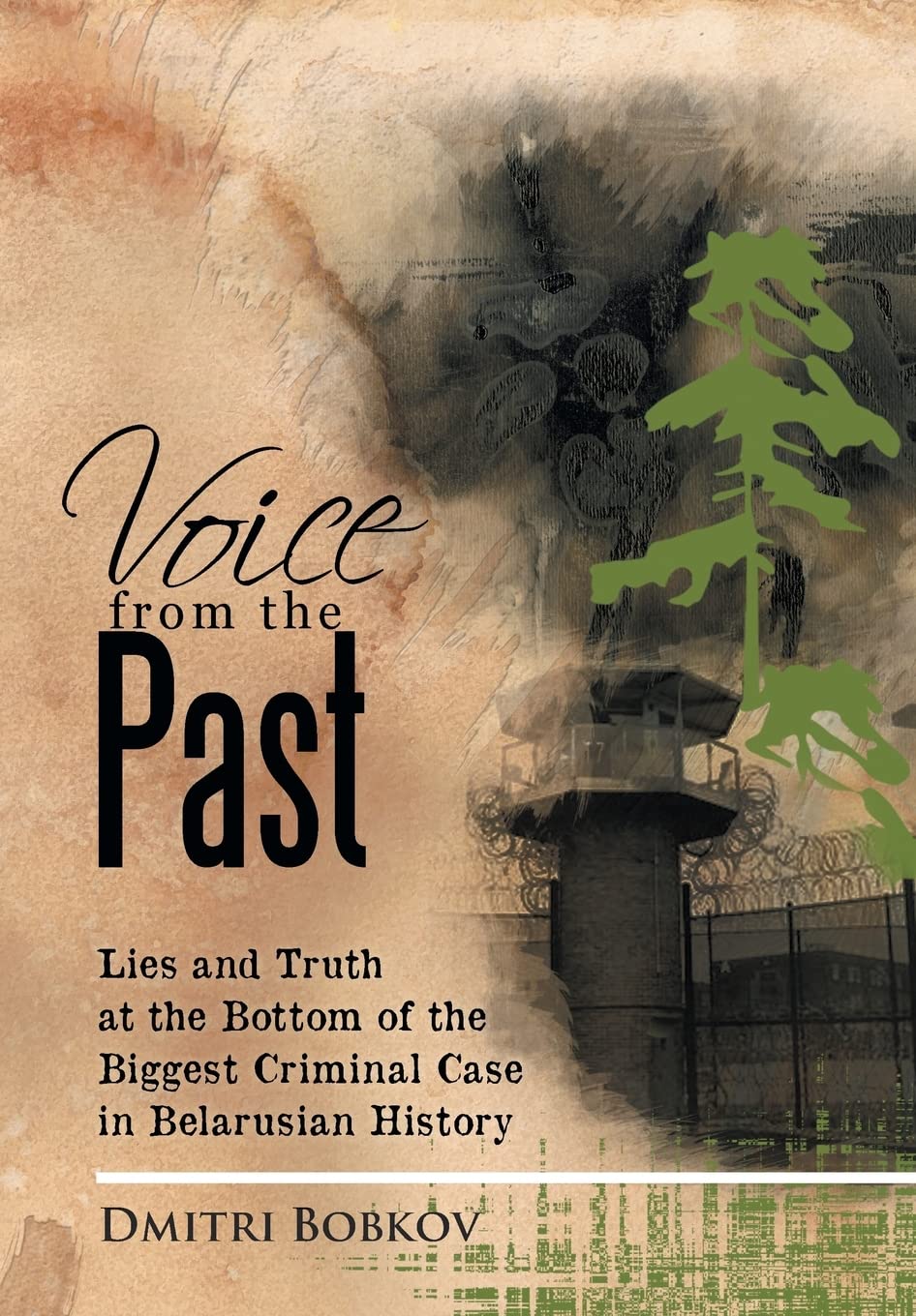 Voice From The Past: Lies And Truth At The Bottom Of The Biggest Criminal Case In Belarusian History,New