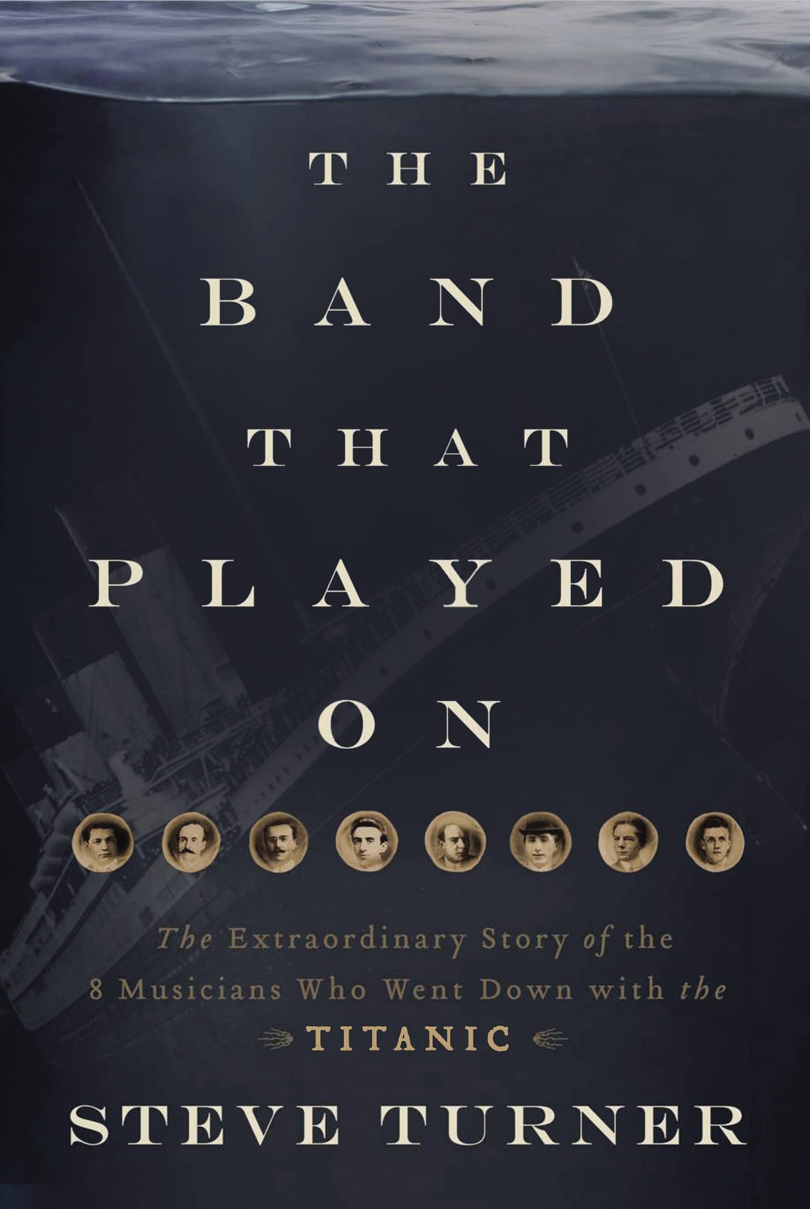 The Band that Played On: The Extraordinary Story of the 8 Musicians Who Went Down with the Titanic,Used