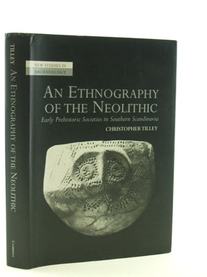 An Ethnography of the Neolithic: Early Prehistoric Societies in Southern Scandinavia (New Studies in Archaeology),Used