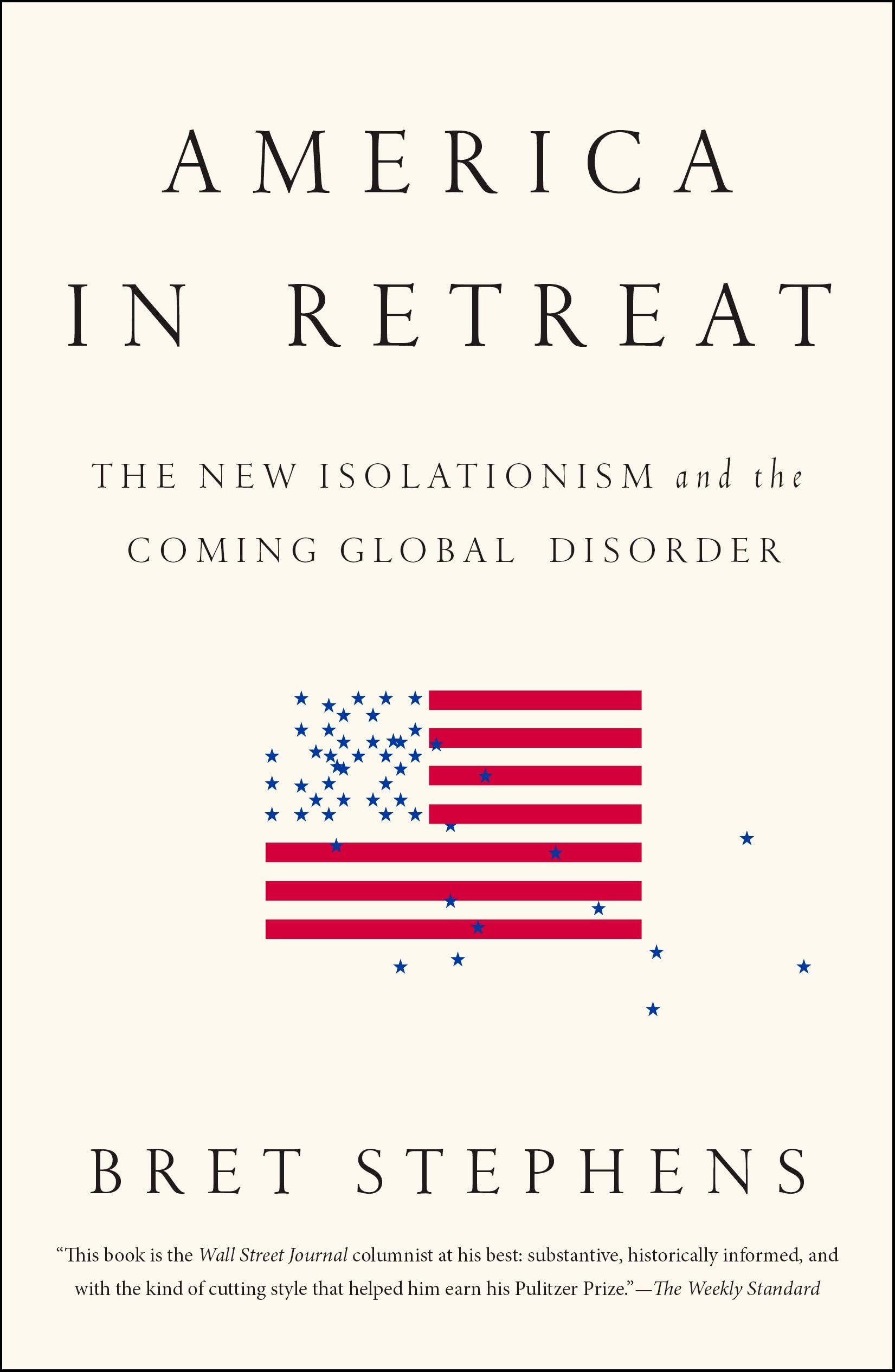 America In Retreat: The New Isolationism And The Coming Global Disorder