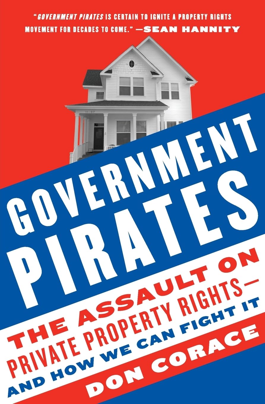 Government Pirates: The Assault on Private Property Rightsand How We Can Fight It,Used