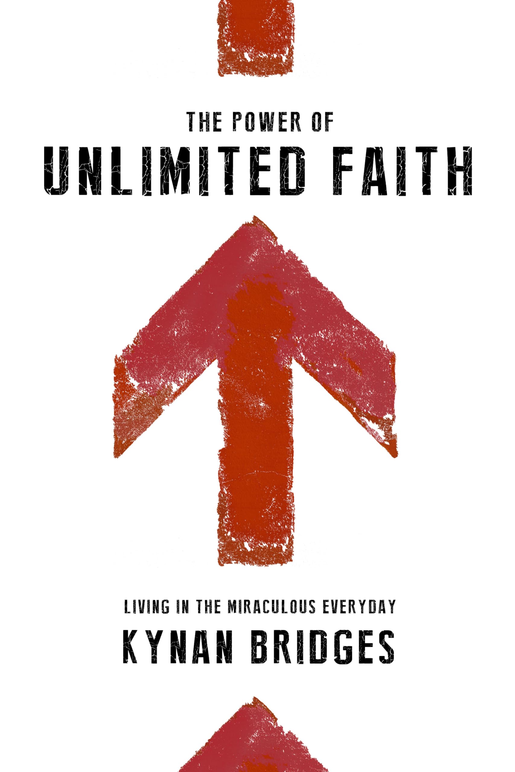 The Power of Unlimited Faith: Living in the Miraculous Everyday,Used