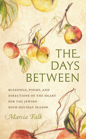 The Days Between: Blessings, Poems, and Directions of the Heart for the Jewish High Holiday Season (HBI Series on Jewish Women),New
