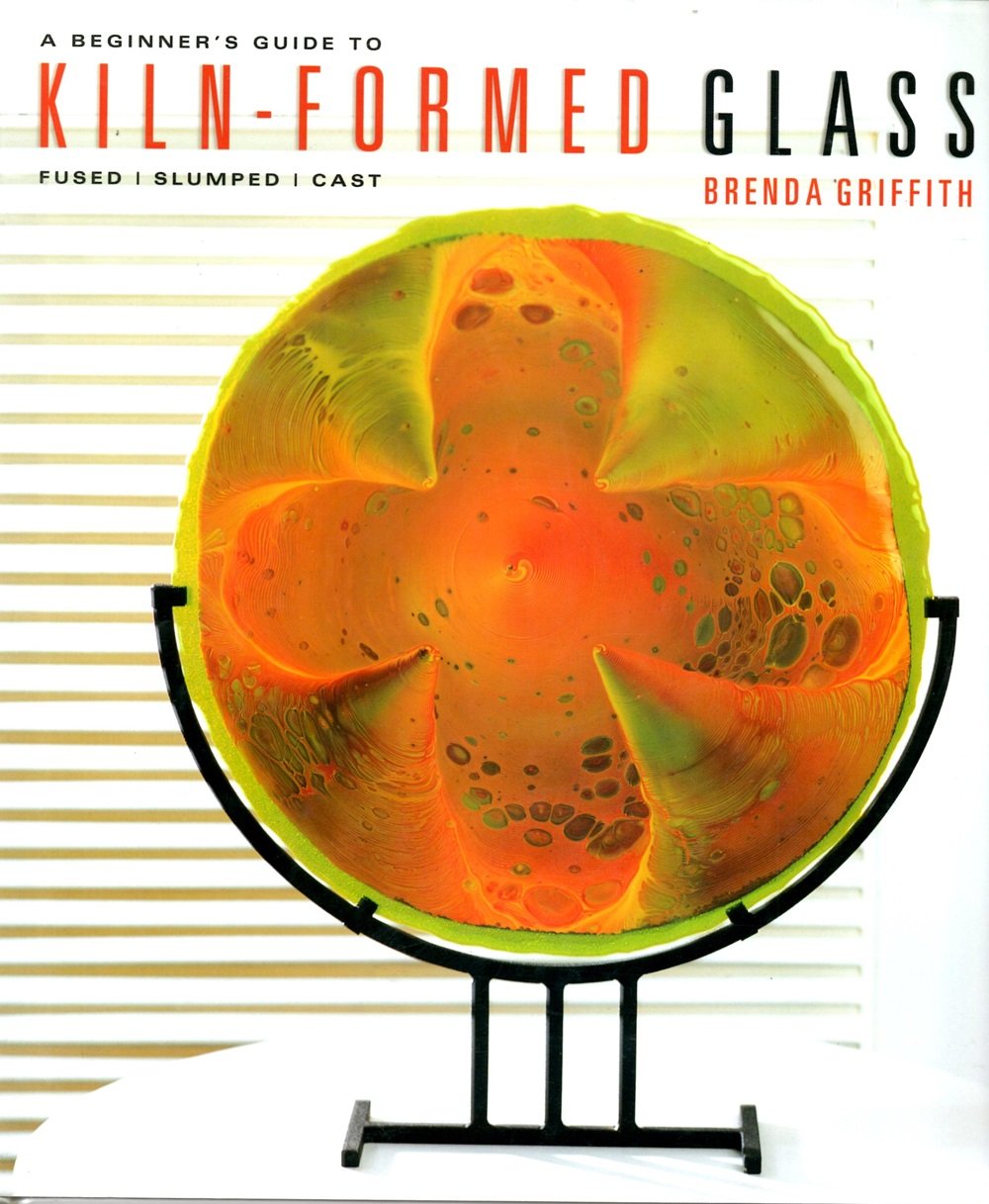A Beginner'S Guide To Kilnformed Glass: * Fused * Slumped * Cast
