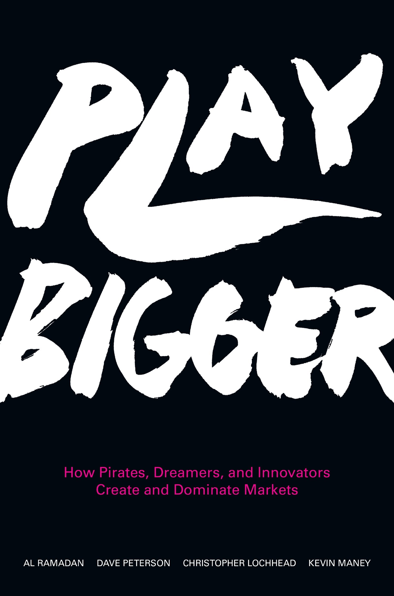 Play Bigger: How Pirates, Dreamers, and Innovators Create and Dominate Markets,Used